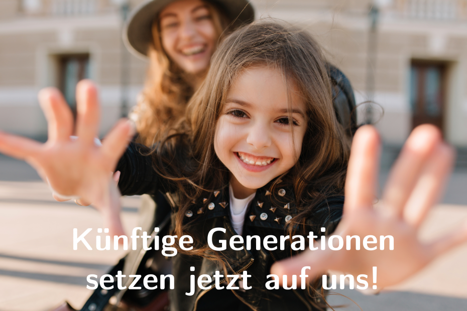 Slogan "Künftige Generationen setzen jetzt auf uns!"